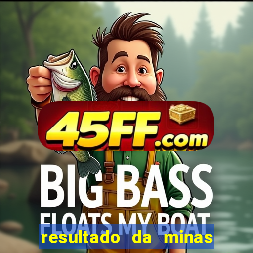 resultado da minas cap de hoje